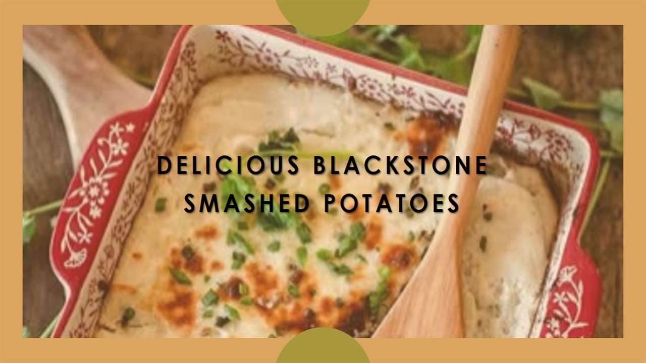 Blackstone Smashed Potatoes Recipe